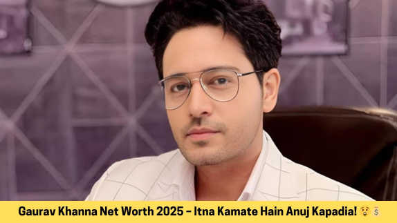 Gaurav Khanna Net Worth