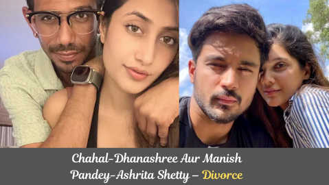 Chahal-Dhanashree Aur Manish Pandey-Ashrita Shetty – Divorce